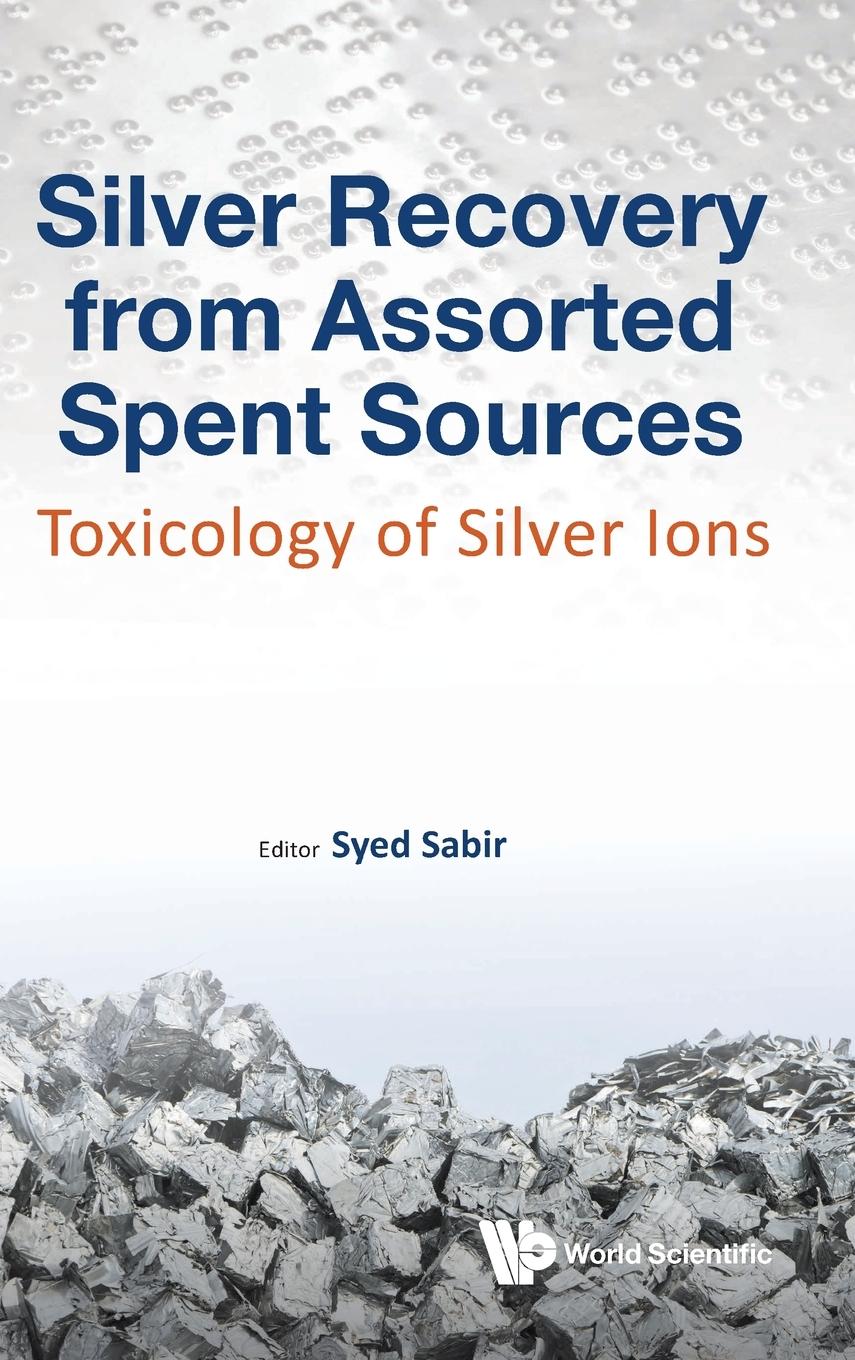 Cover: 9781786344571 | SILVER RECOVERY FROM ASSORTED SPENT SOURCES | Syed Sabir | Buch | 2018