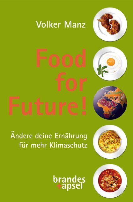 Cover: 9783955582746 | Food for Future! | Ändere deine Ernährung für mehr Klimaschutz | Manz
