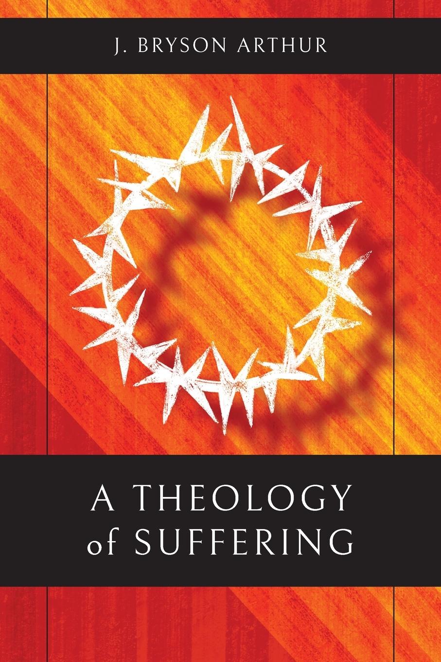 Cover: 9781783687824 | A Theology of Suffering | J. Bryson Arthur | Taschenbuch | Englisch