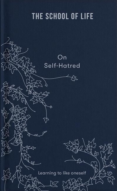 Cover: 9781912891870 | On Self-hatred | learning to like oneself | The School of Life | Buch