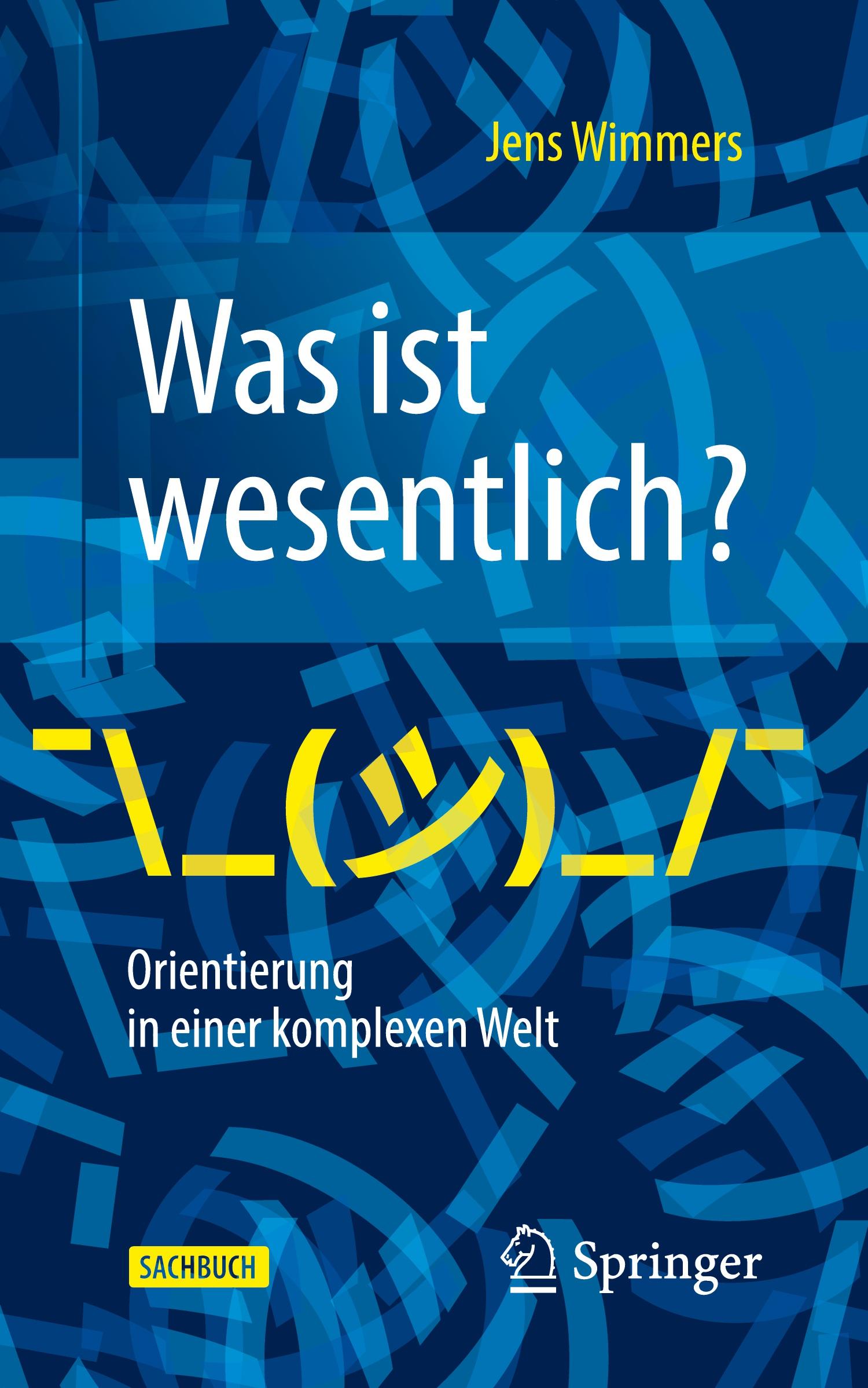 Cover: 9783662605394 | Was ist wesentlich? - Orientierung in einer komplexen Welt | Wimmers