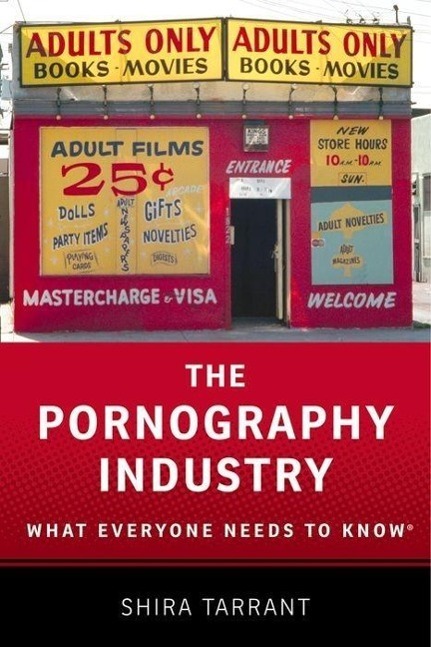 Cover: 9780190205126 | The Pornography Industry: What Everyone Needs to Knowr | Shira Tarrant
