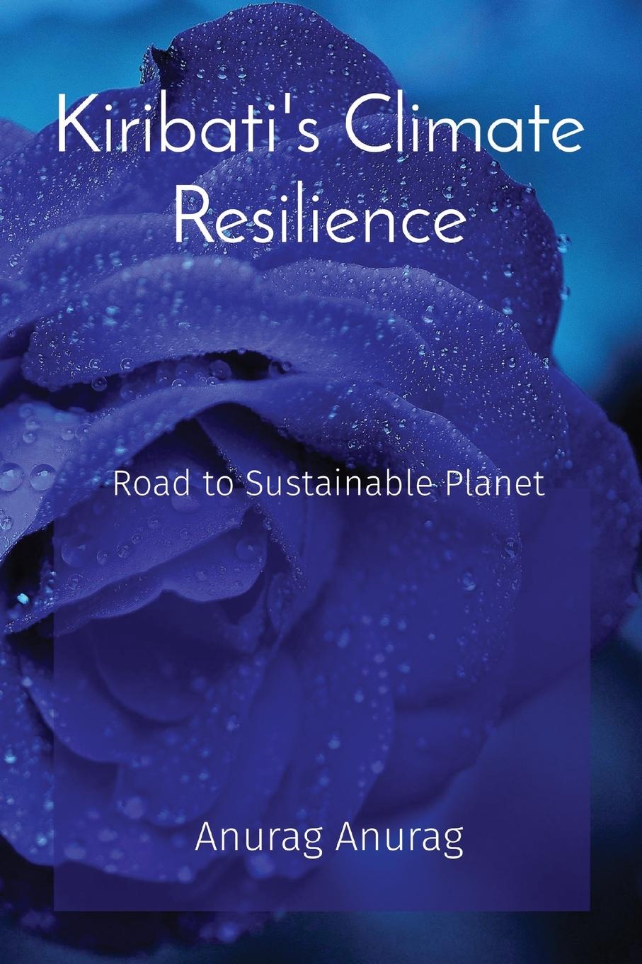 Cover: 9798869139481 | Kiribati's Climate Resilience | Road to Sustainable Planet | Anurag