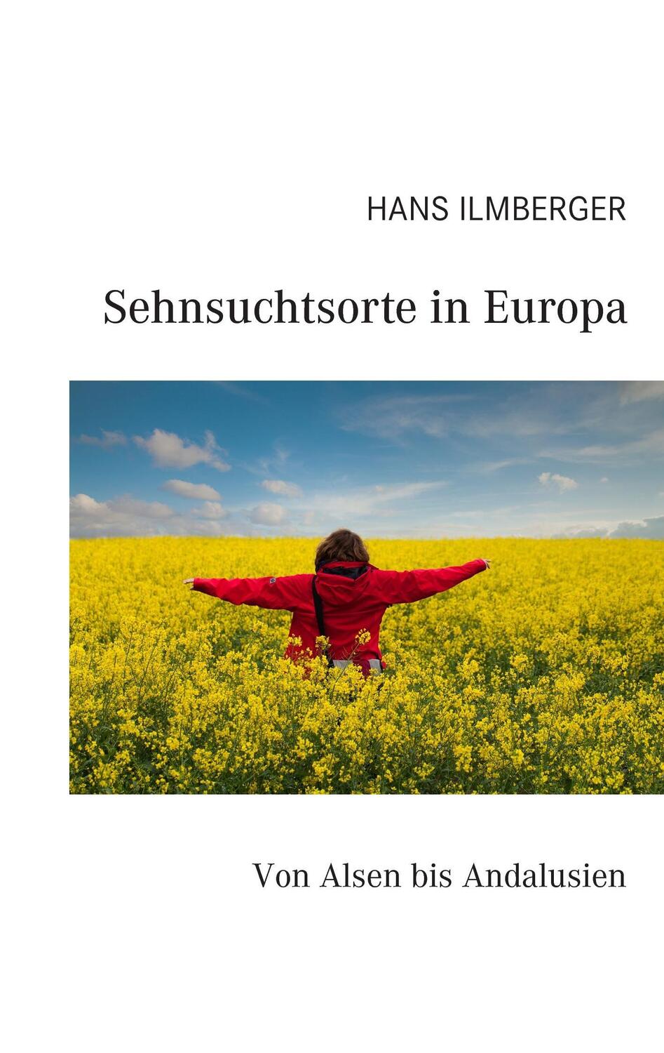 Cover: 9783739277660 | Sehnsuchtsorte in Europa | Von Alsen bis Andalusien | Hans Ilmberger