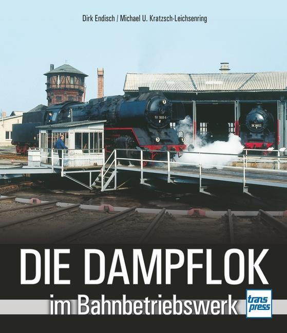 Cover: 9783613715523 | Die Dampflok im Bahnbetriebswerk | Dirk Endisch (u. a.) | Buch | 2017