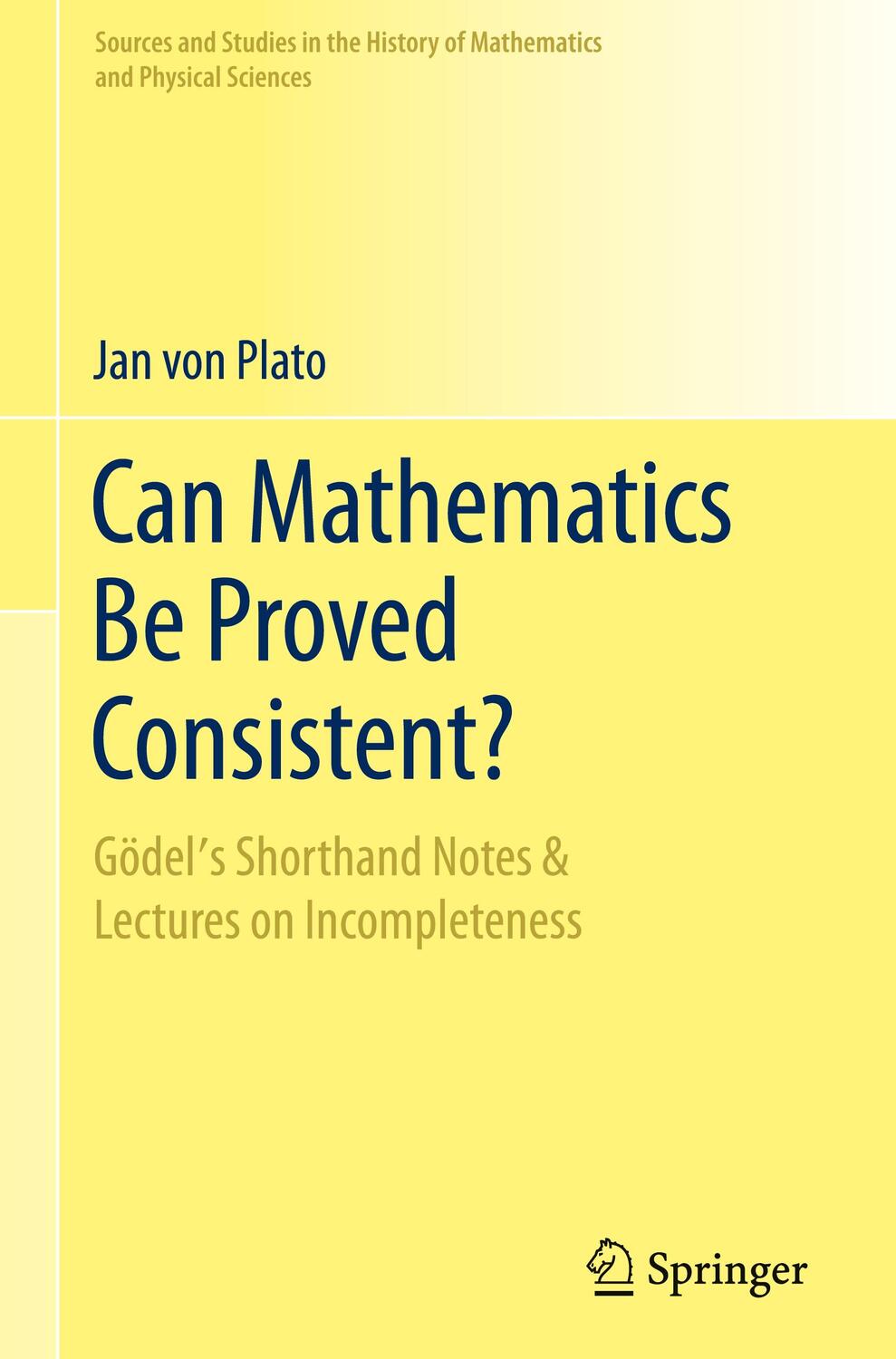 Cover: 9783030508753 | Can Mathematics Be Proved Consistent? | Jan Von Plato | Buch | ix