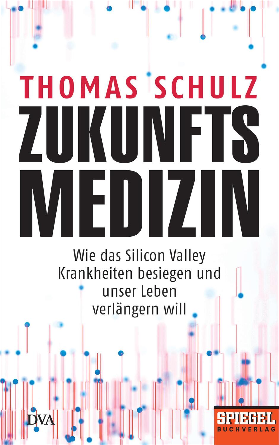 Cover: 9783421048110 | Zukunftsmedizin | Thomas Schulz | Buch | Deutsch | 2018 | DVA
