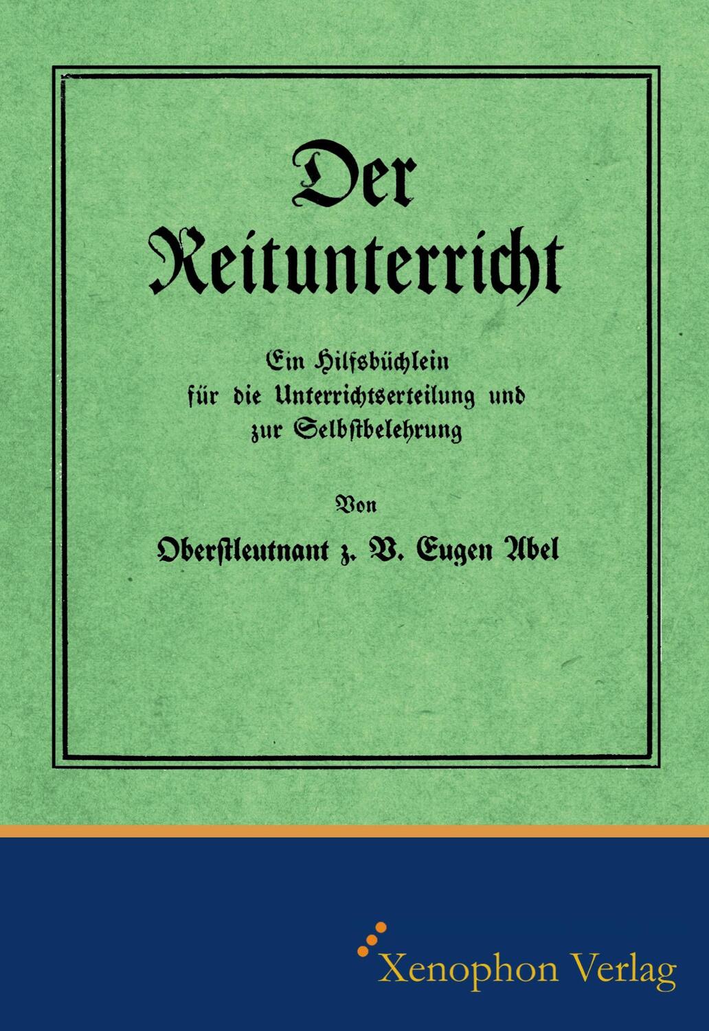 Cover: 9783956250163 | Der Reitunterricht | Faksimile Ausgabe | Eugen Abel | Taschenbuch