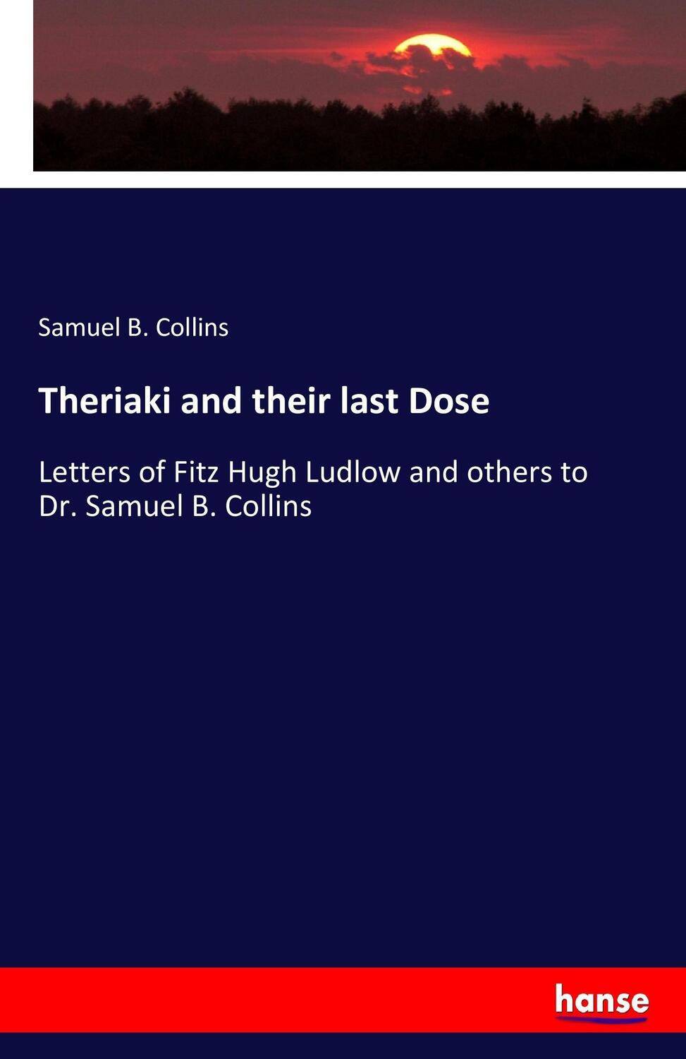 Cover: 9783337135959 | Theriaki and their last Dose | Samuel B. Collins | Taschenbuch | 2017