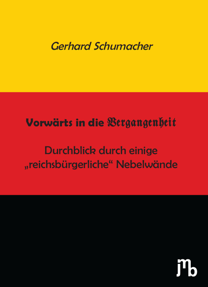 Cover: 9783959450041 | Vorwärts in die Vergangenheit | Gerhard Schumacher | Taschenbuch | Jmb