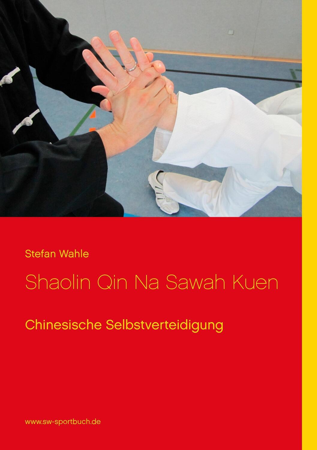 Cover: 9783848203321 | Shaolin Qin Na Sawah Kuen | Chinesische Selbstverteidigung | Wahle