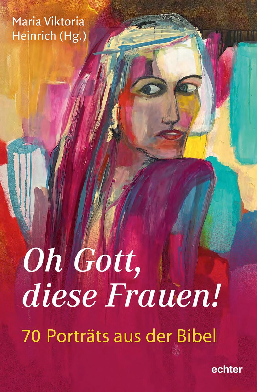 Cover: 9783429058500 | Oh Gott, diese Frauen! | 70 Porträts aus der Bibel | Heinrich | Buch