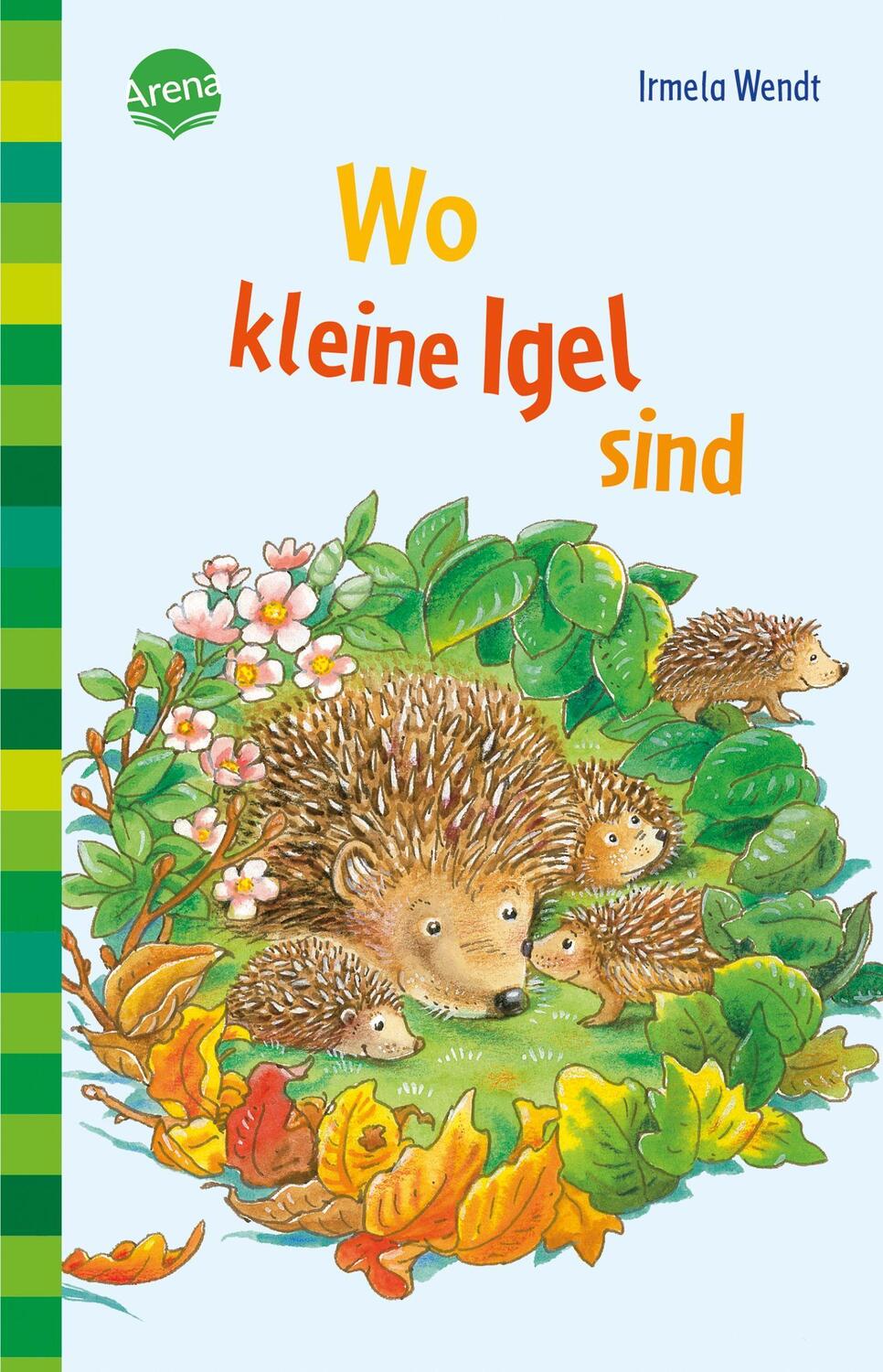 Cover: 9783401500652 | Wo kleine Igel sind | Irmela Wendt | Taschenbuch | Arena-Taschenbücher