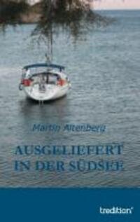 Cover: 9783849543990 | Ausgeliefert in der Südsee | Martin Altenberg | Taschenbuch | 224 S.