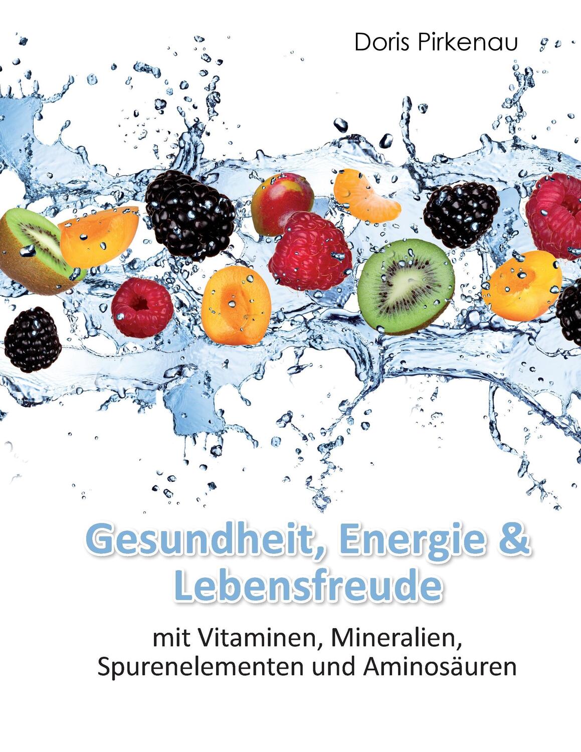 Cover: 9783732279067 | Gesundheit, Energie & Lebensfreude | Doris Pirkenau | Taschenbuch