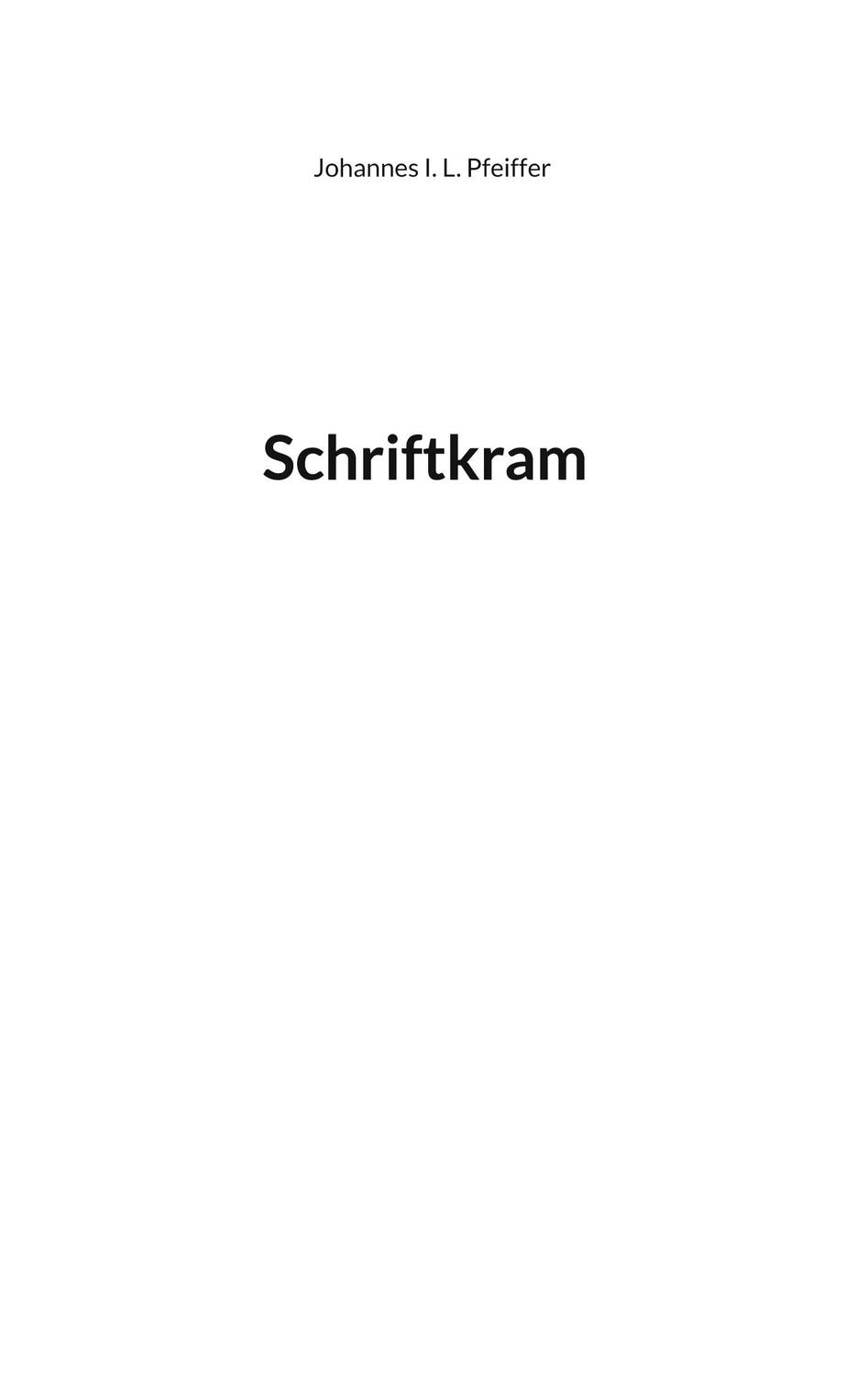 Cover: 9783754398548 | Schriftkram | Johannes I. L. Pfeiffer | Taschenbuch | Books on Demand