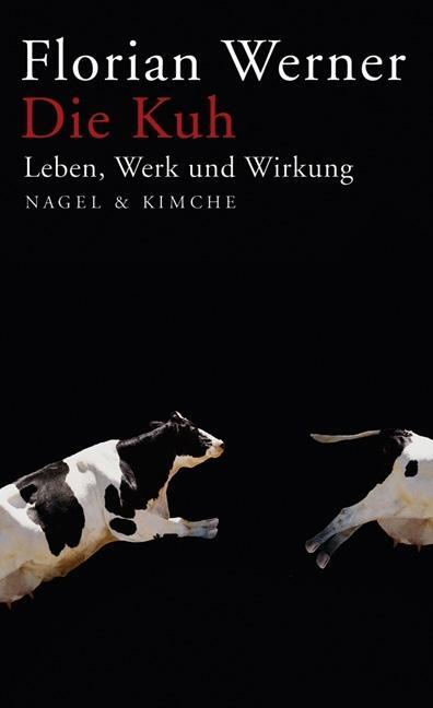 Cover: 9783312004324 | Die Kuh | Leben, Werk und Wirkung | Florian Werner | Buch | Deutsch