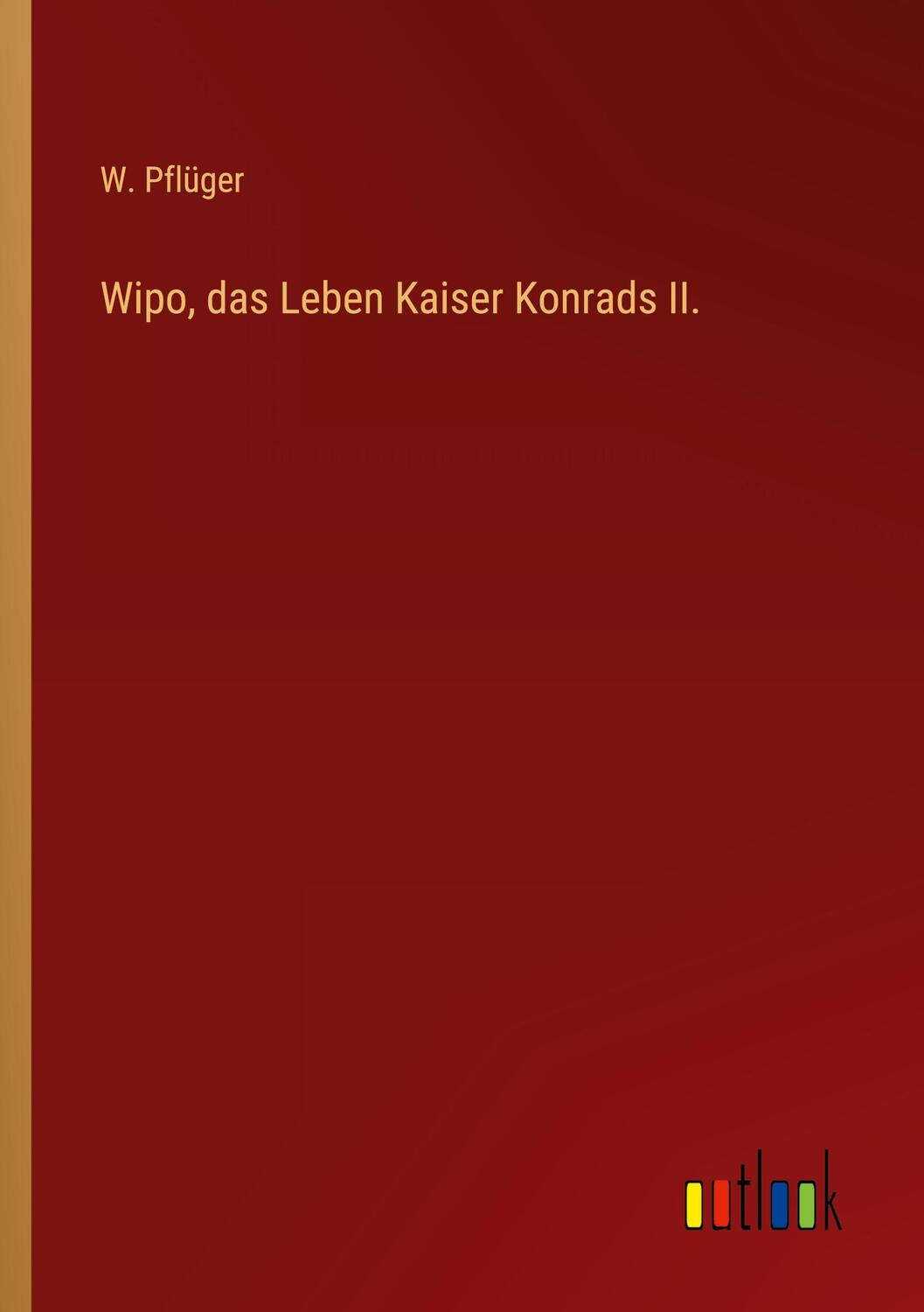 Cover: 9783368432201 | Wipo, das Leben Kaiser Konrads II. | W. Pflüger | Taschenbuch | 2022