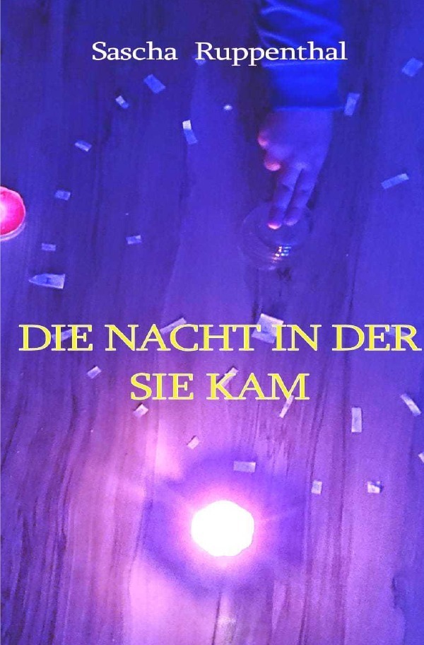Cover: 9783754164020 | Die Nacht in der Sie kam | Sascha Ruppenthal | Taschenbuch | 148 S.