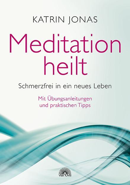 Cover: 9783866163928 | Meditation heilt | Katrin Jonas | Taschenbuch | 224 S. | Deutsch