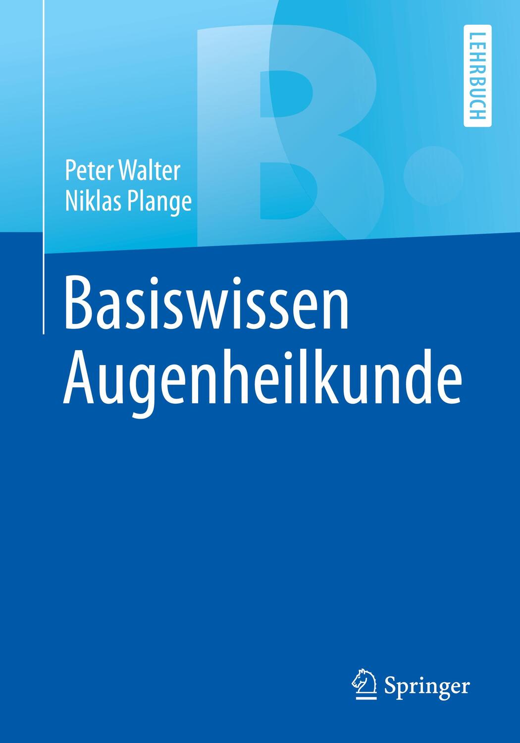 Cover: 9783662528006 | Basiswissen Augenheilkunde | Peter Walter (u. a.) | Taschenbuch | 2016