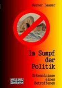 Cover: 9783941758049 | Im Sumpf der Politik - Erkenntnisse eines Betroffenen - die...