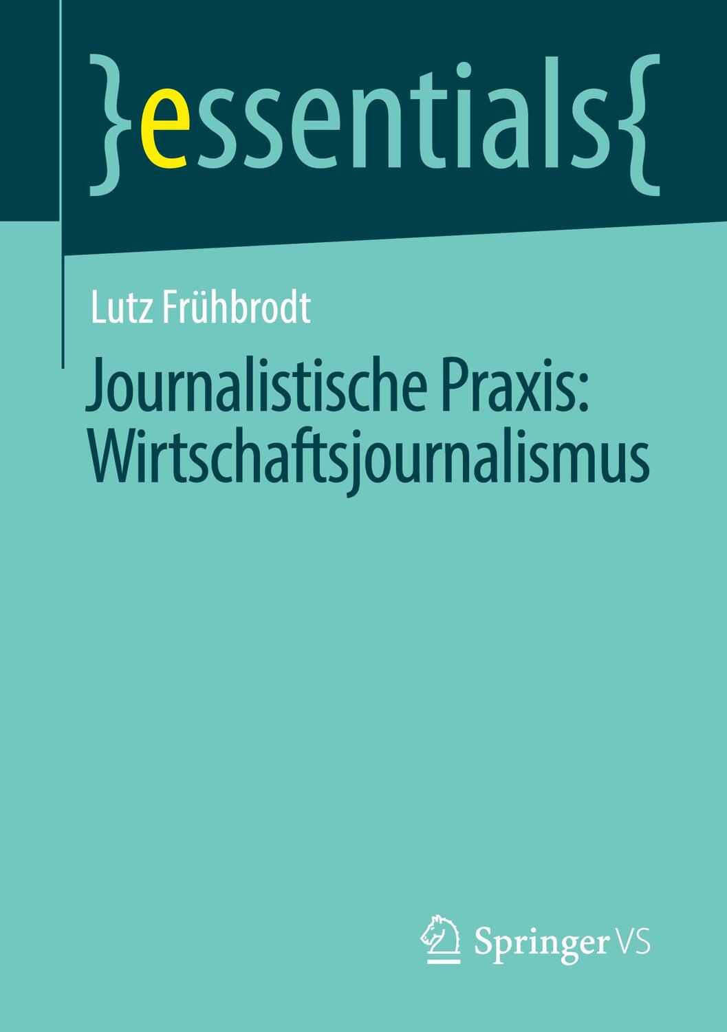 Cover: 9783658304461 | Journalistische Praxis: Wirtschaftsjournalismus | Lutz Frühbrodt