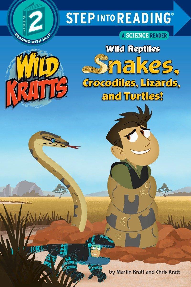 Cover: 9780553507751 | Wild Reptiles: Snakes, Crocodiles, Lizards, and Turtles (Wild Kratts)