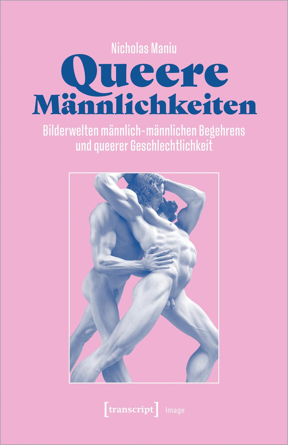 Cover: 9783837667387 | Queere Männlichkeiten | Nicholas Maniu | Taschenbuch | Image | Deutsch