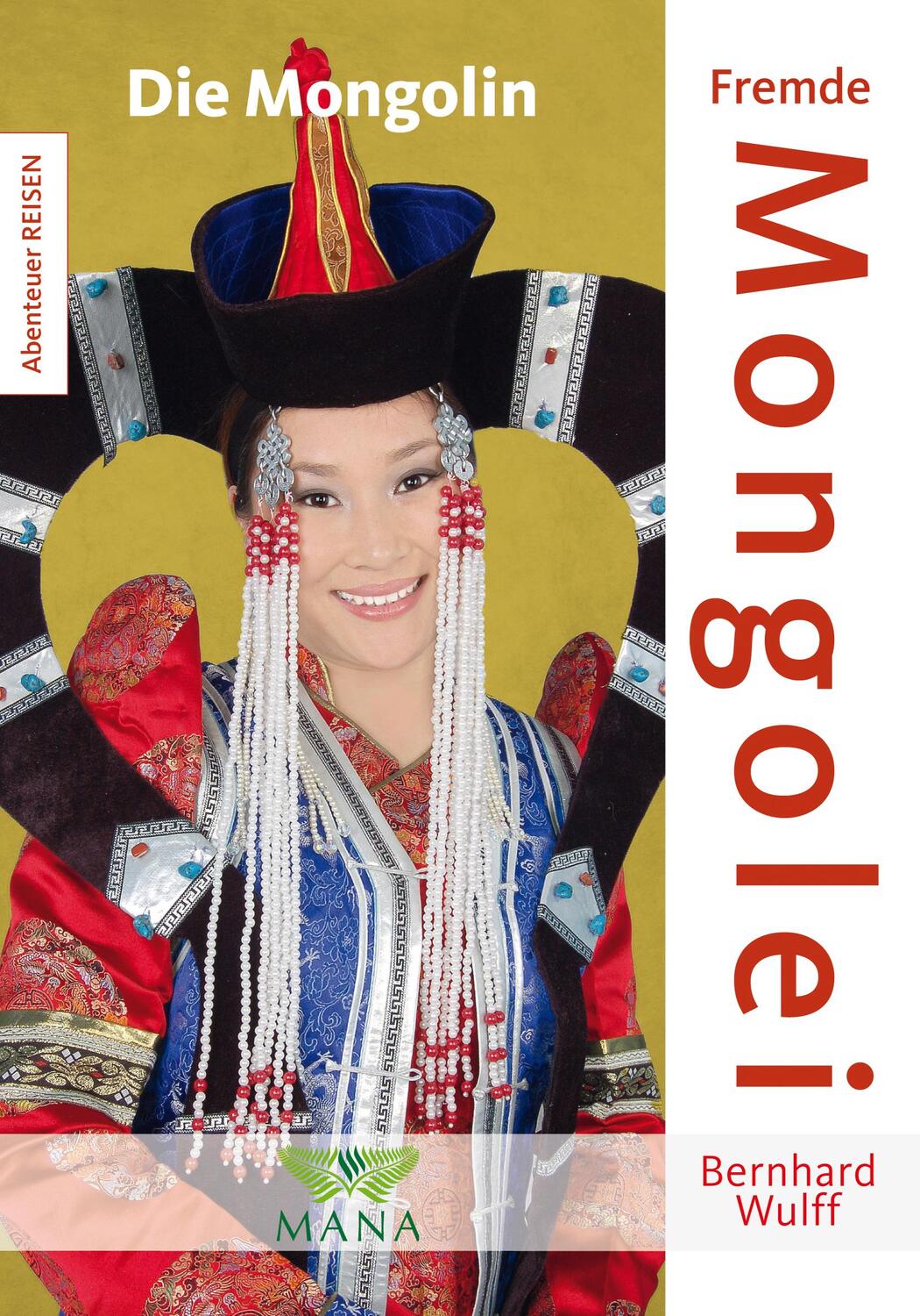 Cover: 9783955031107 | Fremde Mongolei | Die Mongolin | Bernhard Wulff | Taschenbuch | 2019