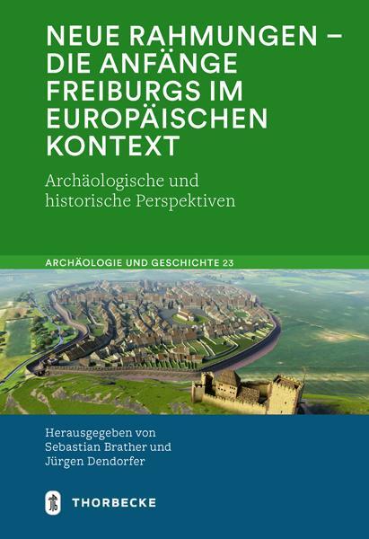Cover: 9783799573733 | Neue Rahmungen - die Anfänge Freiburgs im europäischen Kontext | Buch