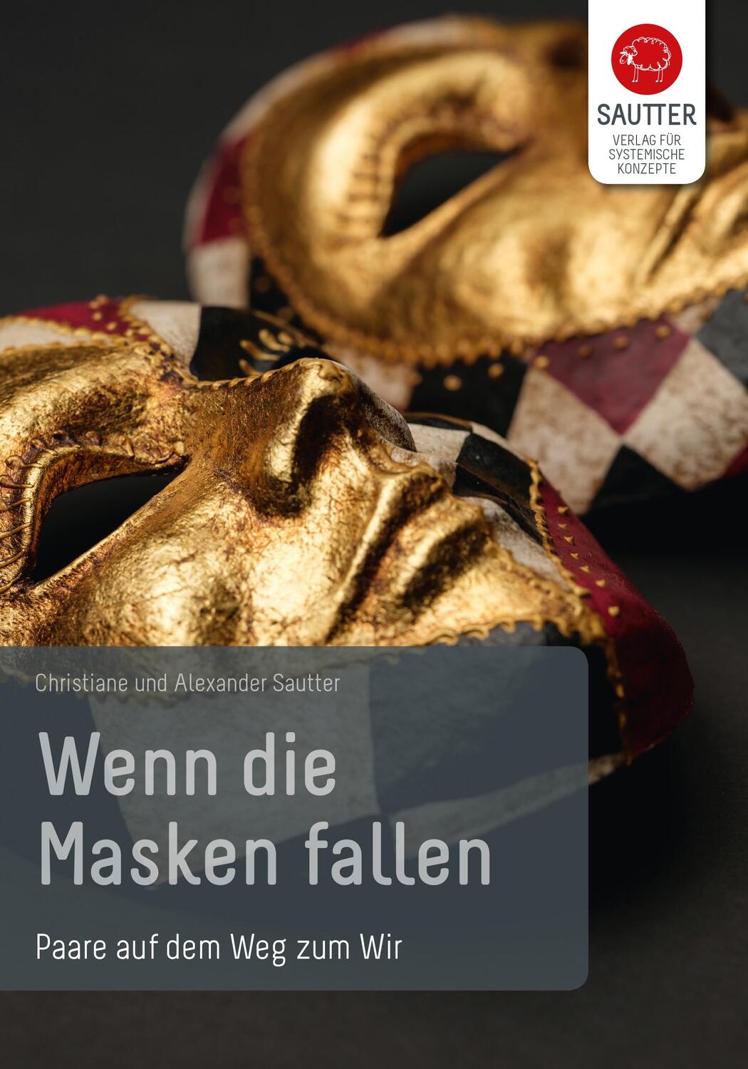 Cover: 9783980993630 | Wenn die Masken fallen | Paare auf dem Weg zum Wir | Sautter (u. a.)