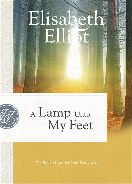 Cover: 9780800729516 | A Lamp Unto My Feet - The Bible`s Light for Your Daily Walk | Elliot