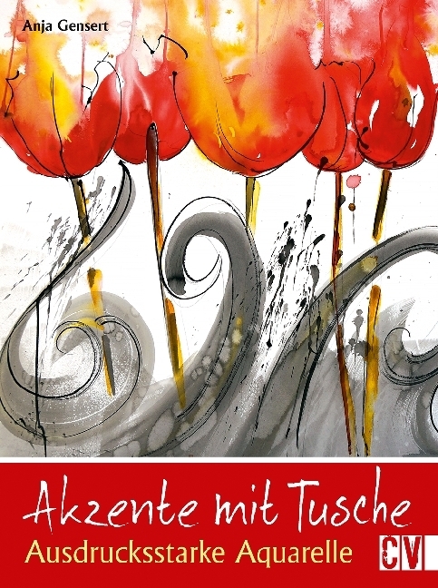 Cover: 9783862303199 | Akzente mit Tusche | Ausdrucksstarke Aquarelle | Anja Gensert | Buch