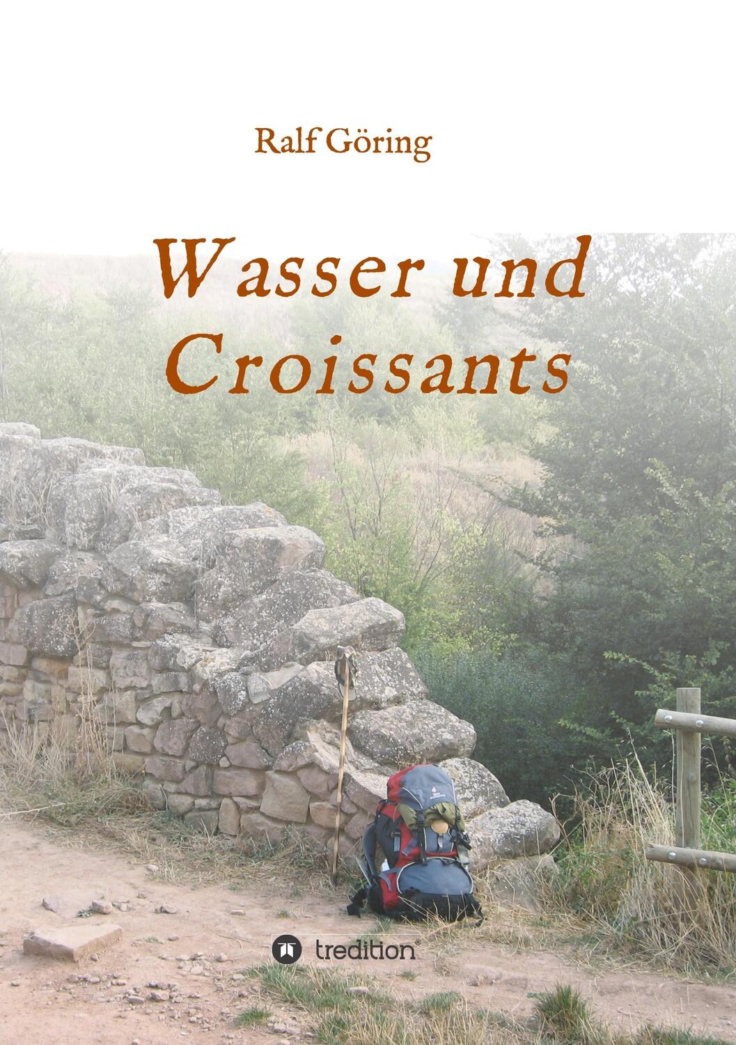 Cover: 9783743971172 | Wasser und Croissants | Ralf Göring | Taschenbuch | tredition