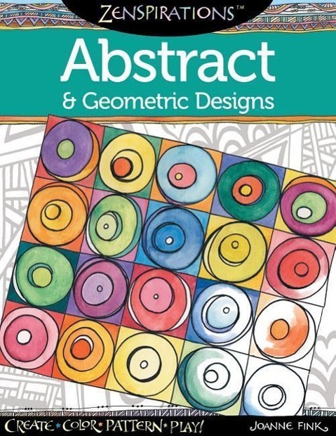 Cover: 9781574218718 | Zenspirations Coloring Book Abstract & Geometric Designs: Create,...