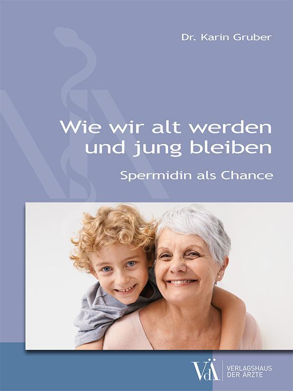Cover: 9783990522332 | Wie wir alt werden und jung bleiben | Spermidin als Chance | Gruber