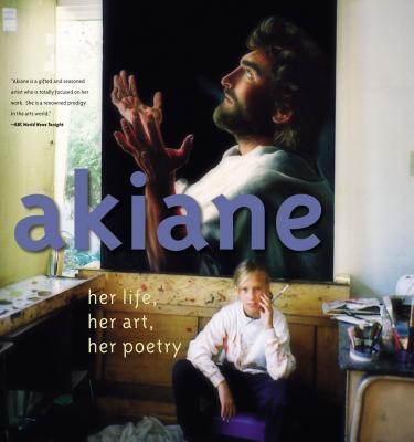 Cover: 9780718075866 | Akiane: Her Life, Her Art, Her Poetry | Her Life, Her Art, Her Poetry