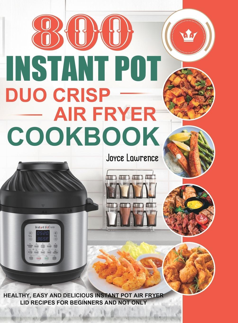 Cover: 9781801210331 | 800 Instant Pot Duo Crisp Air Fryer Cookbook | Joyce Lawrence | Buch