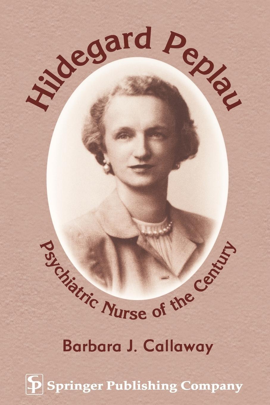 Cover: 9780826199935 | Hildegard Peplau | Psychiatric Nurse of the Century | Callaway | Buch