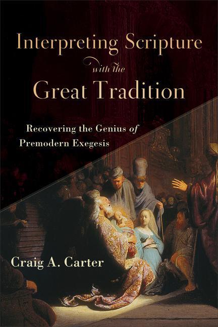 Cover: 9780801098727 | Interpreting Scripture with the Great Tradition - Recovering the...