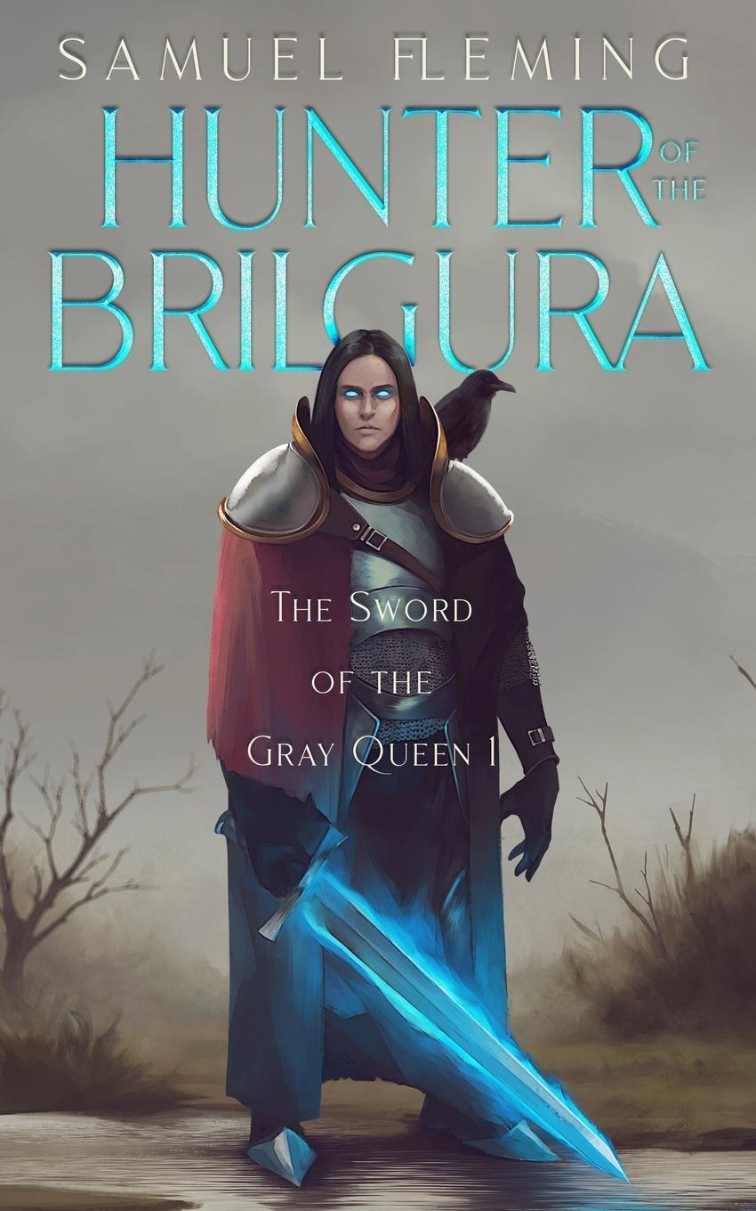 Cover: 9781954679542 | Hunter of the Brilgura | A Monster Hunter, Sword &amp; Sorcery Novel