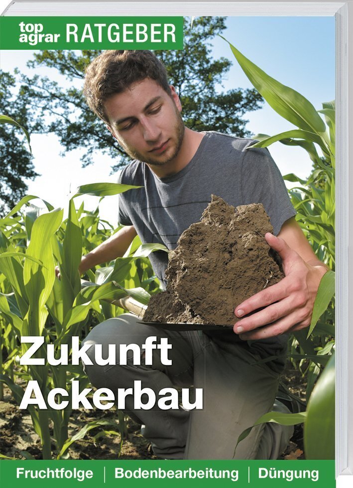 Cover: 9783784354620 | Zukunft Ackerbau | Fruchtfolge. Bodenbearbeitung. Düngung | Ute Kropf