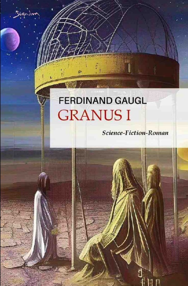 Cover: 9783757521462 | Granus I | Ein Science-Fiction-Roman. DE | Ferdinand Gaugl | Buch