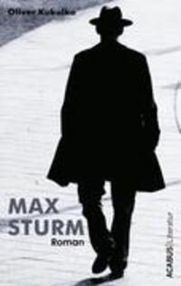Cover: 9783941404960 | Max Sturm. Bd.1 | Roman | Oliver Kukulka | Taschenbuch | Acabus