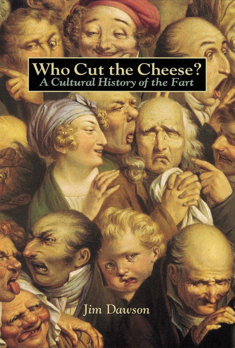 Cover: 9781580080118 | Who Cut the Cheese?: A Cultural History of the Fart | Jim Dawson