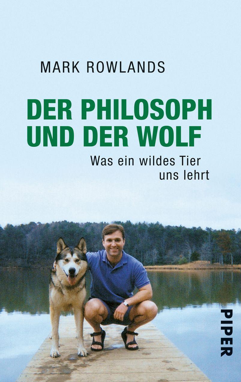Cover: 9783492258654 | Der Philosoph und der Wolf | Was ein wildes Tier uns lehrt | Rowlands