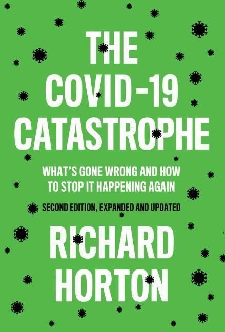 Cover: 9781509549108 | The Covid-19 Catastrophe: What's Gone Wrong and How to Stop It...