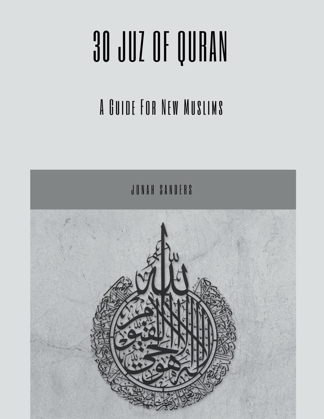 Cover: 9798223089124 | 30 Juz of Quran | A Guide For New Muslims | Jonah Sanders | Buch