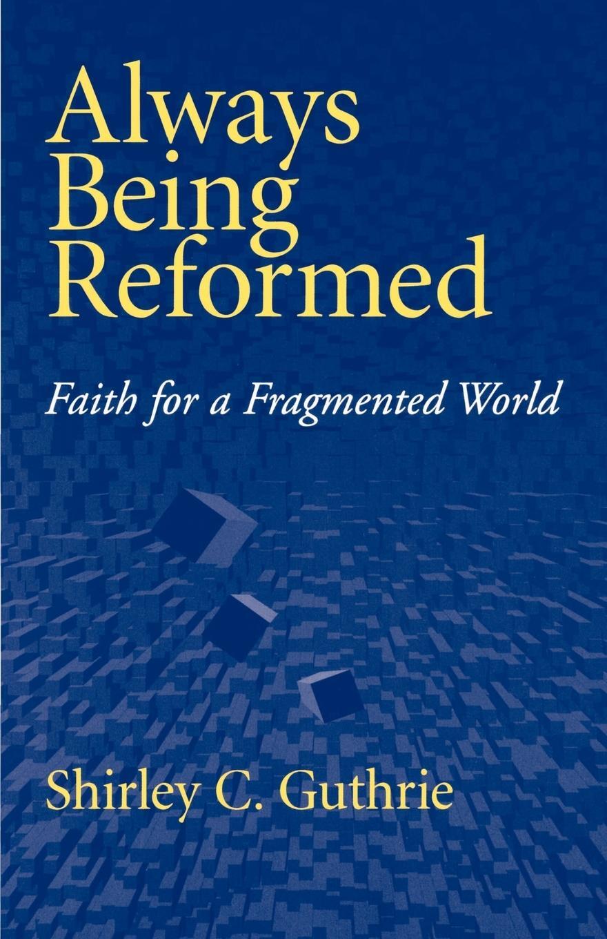 Cover: 9780664256838 | Always being reformed | Shirley C. Jr. Guthrie | Taschenbuch | 1996